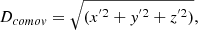 $$ \begin{aligned} D_{comov} = \sqrt{( x^{^{\prime } 2} + y^{^{\prime } 2} +z^{^{\prime } 2})}, \end{aligned} $$