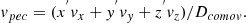 $$ \begin{aligned} v_{pec} = ( x^{^{\prime }} v_{x} + y^{^{\prime }} v_{y} + z^{^{\prime }} v_{z}) / D_{comov}. \end{aligned} $$