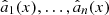 $ {\hat{a}_1(x),\ldots,\hat{a}_n(x)} $
