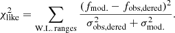 $$ \begin{aligned} \chi ^{2}_{\rm like} = \sum _{\rm W.L.\,ranges} \frac{(f_{\rm mod.}-f_{\rm obs,dered})^2}{\sigma _{\rm obs,dered}^2+\sigma _{\rm mod.}^2}. \end{aligned} $$