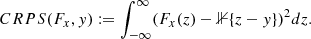$$ \begin{aligned} CRPS(F_x, { y}) := \int _{-\infty }^{\infty } (F_x(z) - \mathbb{1} \{z - y\})^2 dz .\end{aligned} $$