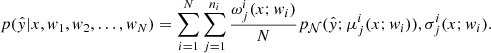 $$ \begin{aligned} \begin{aligned}&p(\hat{ y}|x, { w}_1, { w}_2,\ldots , { w}_N)= \sum _{i=1}^{N} \sum _{j=1}^{n_i} \frac{\omega ^i_j(x; { w}_i)}{N} p_{\mathcal{N} }(\hat{ y}; \mu ^i_j(x; { w}_i)), \sigma ^i_j(x; { w}_i). \end{aligned} \end{aligned} $$