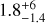 $\[1.8_{-1.4}^{+6}\]$