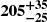 $ \boldsymbol{205^{+35}_{-25}} $