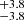 $ ^{+3.8}_{-3.8} $