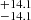 $ ^{+14.1}_{-14.1} $