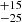 $ ^{+15}_{-25} $