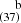 $ ^{~~~~\mathrm{b}}_{(37)} $