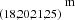 $ ^{~~~~~~~~~~~~~~~~\mathrm{m}}_{(18,20,21,25)} $