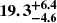 $ \boldsymbol{19.3^{+6.4}_{-4.6}} $