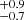 $ ^{+0.9}_{-0.7} $
