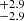 $ ^{+2.9}_{-2.9} $