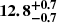 $ \boldsymbol{12.8^{+0.7}_{-0.7}} $
