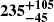$ \boldsymbol{235^{+105}_{-45}} $