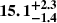 $ \boldsymbol{15.1^{+2.3}_{-1.4}} $