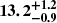 $ \boldsymbol{13.2^{+1.2}_{-0.9}} $