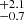 $ ^{+2.1}_{-0.7} $