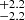 $ ^{+2.2}_{-2.2} $