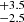 $ ^{+3.5}_{-2.5} $