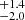 $ ^{+1.4}_{-2.0} $