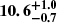 $ \boldsymbol{10.6^{+1.0}_{-0.7}} $