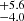 $ ^{+5.6}_{-4.0} $