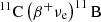 $ ^{11}\mathrm{C}\left(\beta^{+}\nu_{\mathrm{e}}\right)^{11}\mathrm{B} $