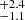 $ ^{+2.4}_{-1.1} $