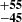 $ ^{\mathbf{+55}}_{\mathbf{-45}} $