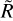 $\[\tilde{R}\]$