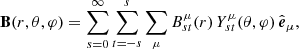 $$ \begin{aligned} \mathbf B (r,\theta ,\varphi )&= \sum _{s = 0}^{\infty } \sum _{t=-s}^{s}\sum _{\mu } B_{st}^{\mu }(r)\, Y_{st}^{\mu }(\theta ,\varphi ) \,\hat{\boldsymbol{e}}_{\mu } ,\end{aligned} $$