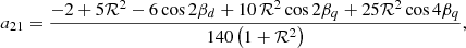 $$ \begin{aligned} a_{21}&= \frac{-2 + 5\mathcal{R} ^2 - 6\cos {2\beta _d} + 10 \, \mathcal{R} ^2 \cos {2\beta _q} + 25\mathcal{R} ^2 \cos {4\beta _q}}{140 \left(1+\mathcal{R} ^2\right)} ,\end{aligned} $$