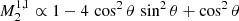 $$ \begin{aligned} M_2^{1,1}&\propto 1 - 4 \, \cos ^2{\theta } \, \sin ^2{\theta } + \cos ^2{\theta } \end{aligned} $$