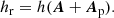 $$ \begin{aligned} h_{\rm r}=h({\boldsymbol{A}}+{\boldsymbol{A}}_{\rm p}). \end{aligned} $$