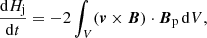 $$ \begin{aligned} \frac{\mathrm{d}H_{\rm j}}{\mathrm{d}t}=-2 \int _V (\boldsymbol{v}\times {\boldsymbol{B}})\cdot {\boldsymbol{B}}_{\rm p}\,\mathrm{d}V, \end{aligned} $$