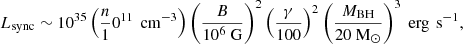 $$ \begin{aligned} L_{\mathrm{sync}}\sim 10^{35}\left(\frac{n}{1}0^{11}\,\text{ cm}^{-3}\right)\left(\frac{B}{10^6\text{ G}}\right)^{2}\left(\frac{\gamma }{100}\right)^{2}\left(\frac{M_{\text{BH}}}{20\text{ M}_{\odot }}\right)^{3}\text{ erg}\,\text{ s}^{-1} ,\end{aligned} $$