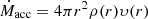 $ \dot{M}_{\mathrm{acc}} = 4\pi r^2 \rho(r) \upsilon(r) $