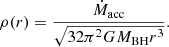 $$ \begin{aligned} \rho (r) = \frac{\dot{M}_{\rm acc}}{\sqrt{32\pi ^2GM_{\rm BH}r^3}}. \end{aligned} $$