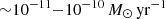 $ {\sim}10^{-11}{-}10^{-10}\,M_{\odot}\, \mathrm{yr}^{-1} $
