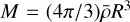 $M = (4\pi /3)\bar \rho {R^3}$