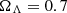 $ \Omega_\mathrm{\Lambda} = 0.7 $