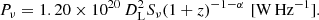 $$ \begin{aligned} P_{\nu } = 1.20 \times 10^{20} \, D_{\mathrm{L} }^2 S_{\nu } (1+z)^{-1-\alpha } \,\, [\mathrm{W} \,\mathrm{Hz} ^{-1}]. \end{aligned} $$