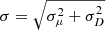 $ \sigma = \sqrt{\sigma_\mu^2 + \sigma_D^2} $
