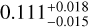 $0.111_{ - 0.015}^{ + 0.018}$