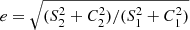 $ e = \sqrt{(S_2^2+C_2^2) / (S_1^2+C_1^2)} $