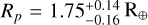 ${R_p} = 1.75_{ - 0.16}^{ + 0.14}{{\rm{R}}_ \oplus }$