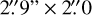 $\[2^{\prime\prime}_\cdot 9 \times 2^{\prime\prime}_\cdot0\]$