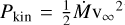 $\[P_{\text {kin }}=\frac{1}{2} \dot{M} \mathrm{v}_{\infty}{ }^2\]$