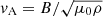 $ \mathit{v}_{\mathrm{A}} = B/\sqrt{\mu_0 \rho} $