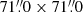 $ 71 {{{\overset{\prime\prime}{.}}}} 0 \times 71 {{{\overset{\prime\prime}{.}}}} 0 $